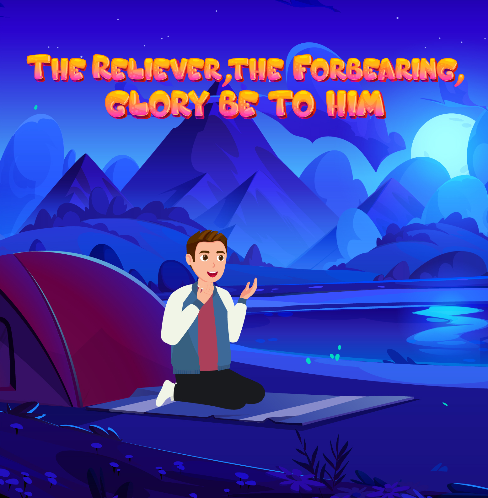 Digital Learning Material | The Reliever, the Forbearing, glory be to Him